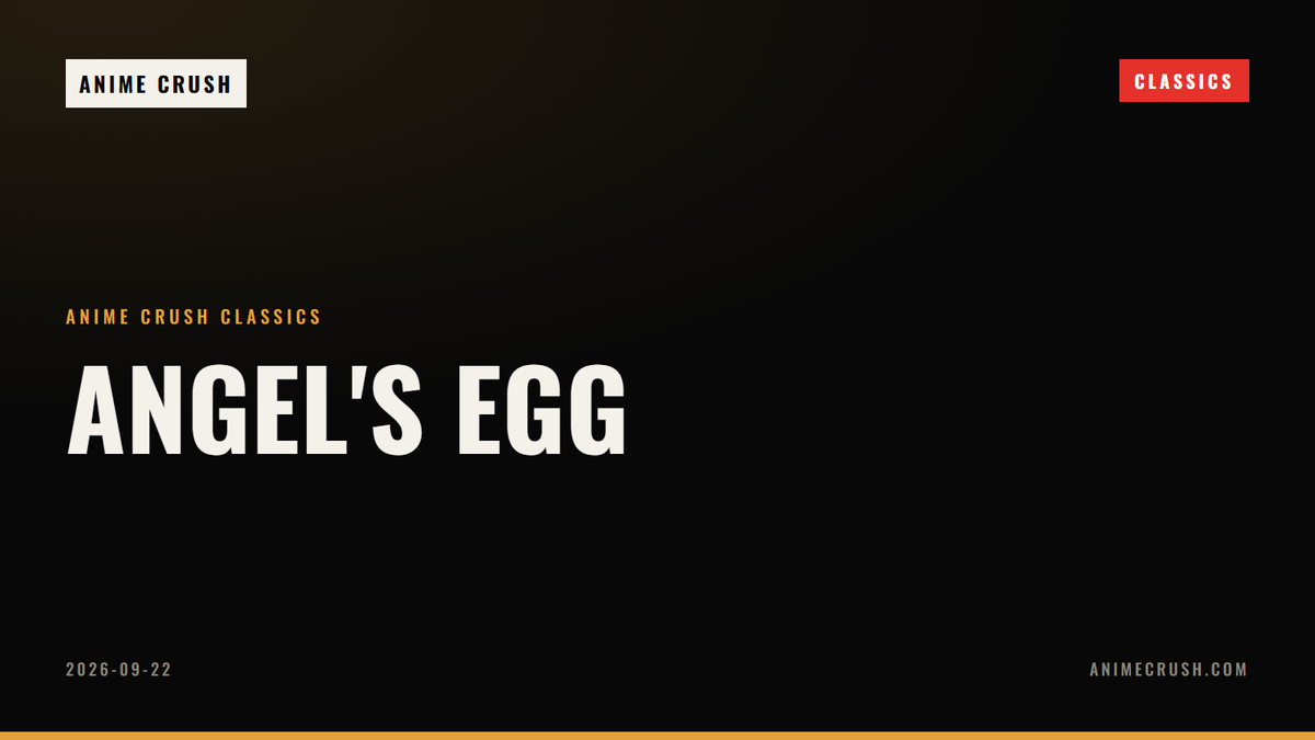 Angel's Egg — Anime Crush Classics