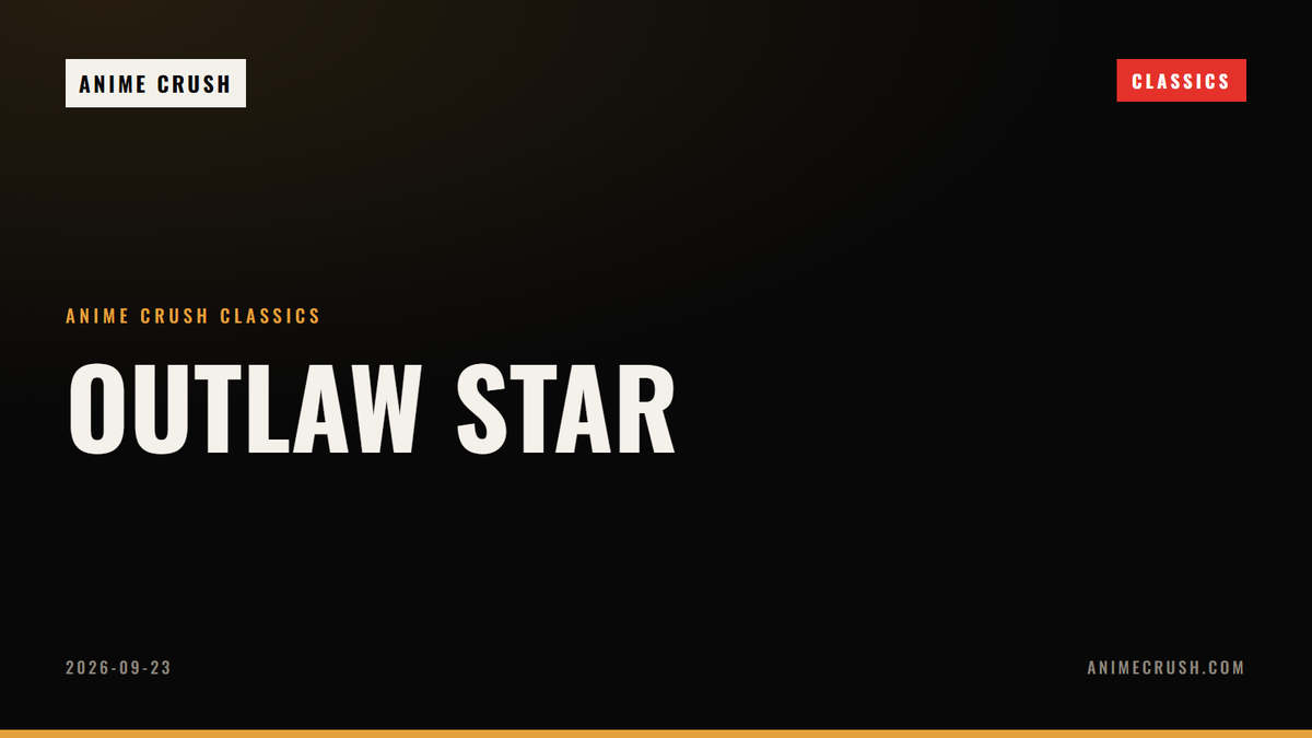 Outlaw Star — Anime Crush Classics